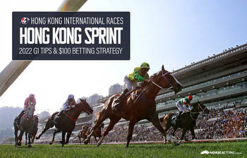 2022 Hong Kong Sprint Preview & Betting Strategy