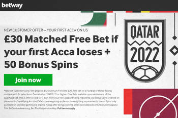 2022 World Cup: £30 matched free bet if your first acca loses + 50 bonus spins with Betway!