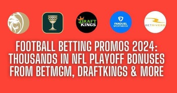 2024 NFL Playoffs Football Betting Promo Codes: BetMGM & DK