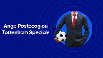 Ange Postecoglou Tottenham Betting Specials: New Spurs boss 11/2 to win a trophy in 2023/24 season