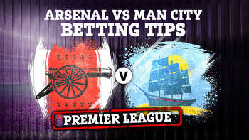 Arsenal vs Man City: Bets free betting tips and preview for Premier League clash