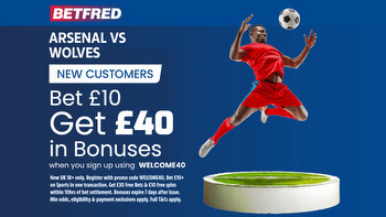 Arsenal vs Wolves: Get £40 in free bets and bonuses when you bet £10 with Betfred