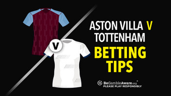 Aston Villa v Tottenham preview, odds and betting tips