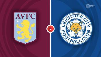 Aston Villa vs Leicester City Prediction and Betting Tips