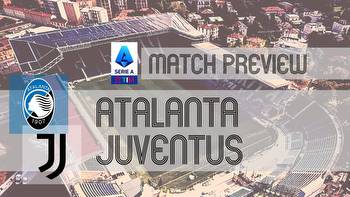 Atalanta vs Juventus: Serie A Preview, Potential Lineups & Prediction