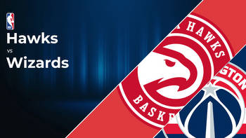 Atlanta Hawks vs Washington Wizards Betting Preview: Point Spread, Moneylines, Odds