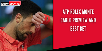 ATP Rolex Monte Carlo Preview and Best Bet