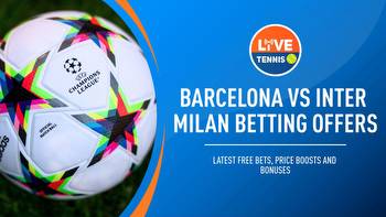 Barcelona vs Inter Milan betting offers: Latest free bets, price boosts and bonuses for Champions League game