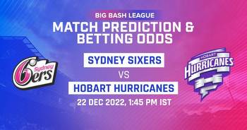 BBL 2022: Sydney Sixers vs Hobart Hurricanes Betting Odds, Predicted Score, Powerplay Score, and More