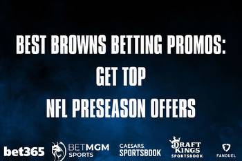Best Browns betting promos: Get top NFL Preseason offers