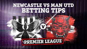 Best free betting tips, preview and free bets for Newcastle vs Man Utd in the Premier League