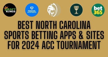 Best NC Sports Betting Apps & Sites For 2024 ACC Tournament