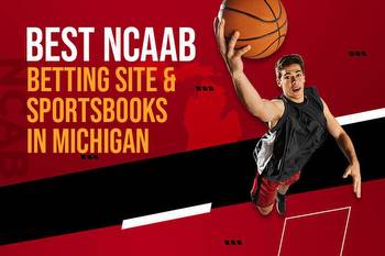 Best NCAAB betting sites and sportsbooks in Michigan