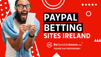 Best PayPal Betting Sites: Top PayPal Bookies for Ireland 2023