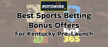 Best Sports Betting Bonus Offers For Kentucky Pre-Launch Promos