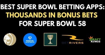Best Super Bowl betting apps & football betting promo codes
