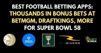 Best Super Bowl betting apps, sites, and promo code bonuses