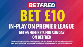 Bet £10 in-play on Premier League get £5 Free Bets for Sunday on Betfred