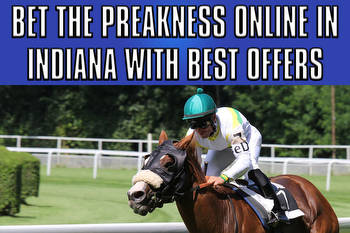 Bet the Preakness Online in Indiana with Best Offers