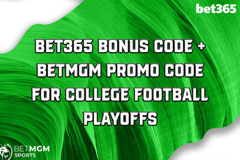 Bet365 Bonus Code + BetMGM Promo Code for CFP: Score $2,500 Bonus Today