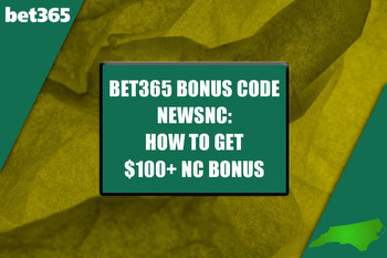 Bet365 Bonus Code NEWSNC: How to Get $100+ NC Bonus