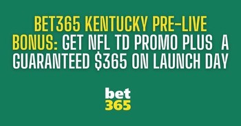 Bet365 Kentucky pre-launch bonus: Get $365 on launch day