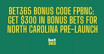 Bet365 NC pre-launch code FPBNC gets you $300 in bonuses