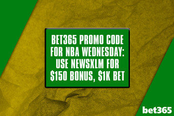 Bet365 Promo Code for NBA Wednesday: Use NEWSXLM for $150 Bonus, $1K Bet