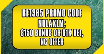 Bet365 promo code NOLAXLM: $150 bonus, NC pre-launch offer