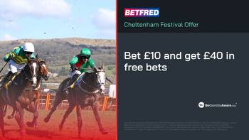 Betfred Cheltenham Offer: Get £40 in Free Bets when you bet £10 or more