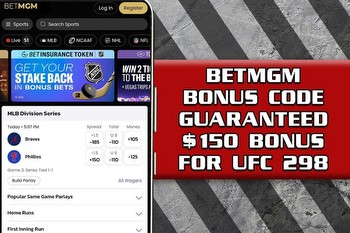 BetMGM bonus code activates guaranteed $150 bonus in time for UFC 298