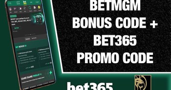 BetMGM bonus code + Bet365 promo code secure $1k+ in bonuses