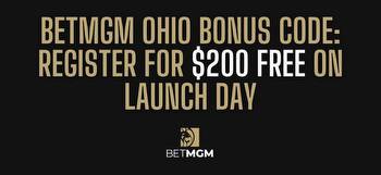 BetMGM bonus code Ohio: Register for BetMGM and get free $200 pre-launch offer