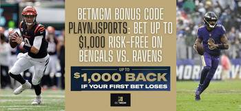 BetMGM bonus code: Place a risk-free $1,000 bet Sunday night on Bengals vs. Ravens