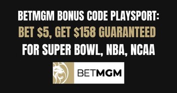 BetMGM bonus code PLAYSPORT: Bet $5, Get $158 guaranteed
