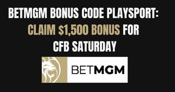 BetMGM bonus code PLAYSPORT for CFB Saturday unlocks $1,500