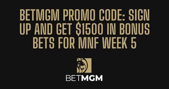 BetMGM bonus code PLAYSPORT for MNF Week 5 unlocks $1,000
