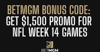 BetMGM bonus code unlocks $1,500 bonus for NFL Week 14 odds