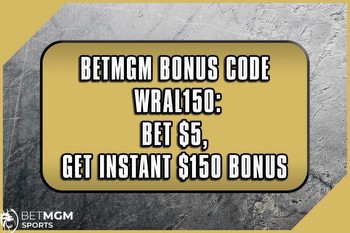 BetMGM bonus code WRAL150: Bet $5, get instant $150 bonus for Presidents' Day