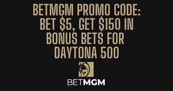 BetMGM bonus gets you $150 guaranteed off $5 for Daytona 500