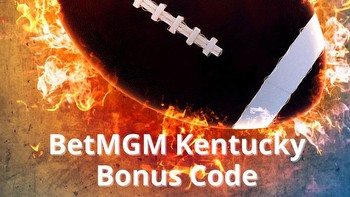BetMGM Kentucky Bonus Code SBWIRE: $100 in Bonus Bets