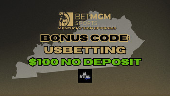 BetMGM Kentucky Sign Up Promo: $100 Bonus Code USBETTING Ends Soon!