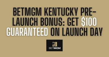 BetMGM Kentucky welcome offer unlocks $100 on KY launch day