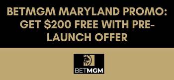 BetMGM Maryland bonus code: Register early and get a free $200 with this pre-launch offer