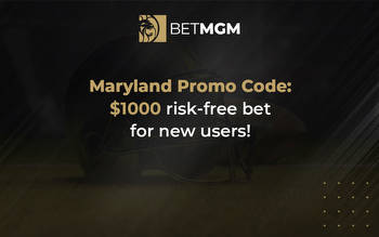 BetMGM Maryland Promo Code: Risk Free Bet up to $1000