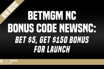 BetMGM NC Bonus Code NEWSNC: Bet $5, Get $150 Guaranteed Launch Bonus