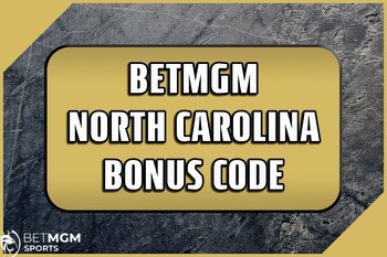 BetMGM NC Bonus Code NEWSNC Delivers $200 Early Bonus in North Carolina