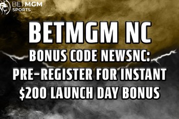 BetMGM NC Bonus Code NEWSNC: Pre-Register in North Carolina, Win $200 Bonus