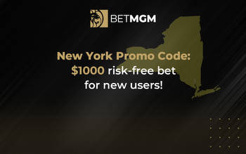 BetMGM New York Bonus Code: $1000 Risk-Free Bet