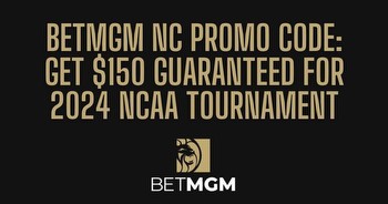 BetMGM North Carolina bonus: $150 for 2024 NCAA Tournament